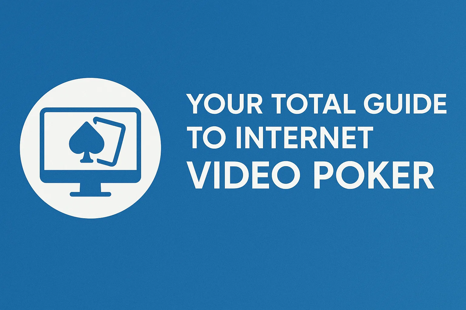 Your Total Guide to Internet Video Poker