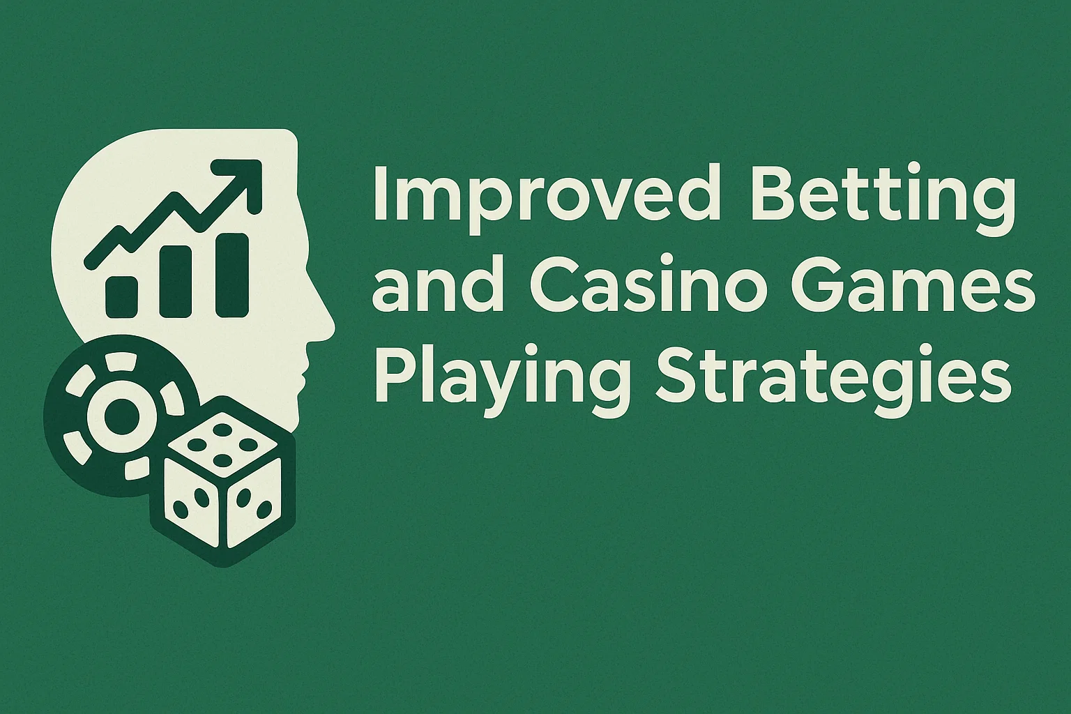 Improved Betting and Casino Games Playing Strategies