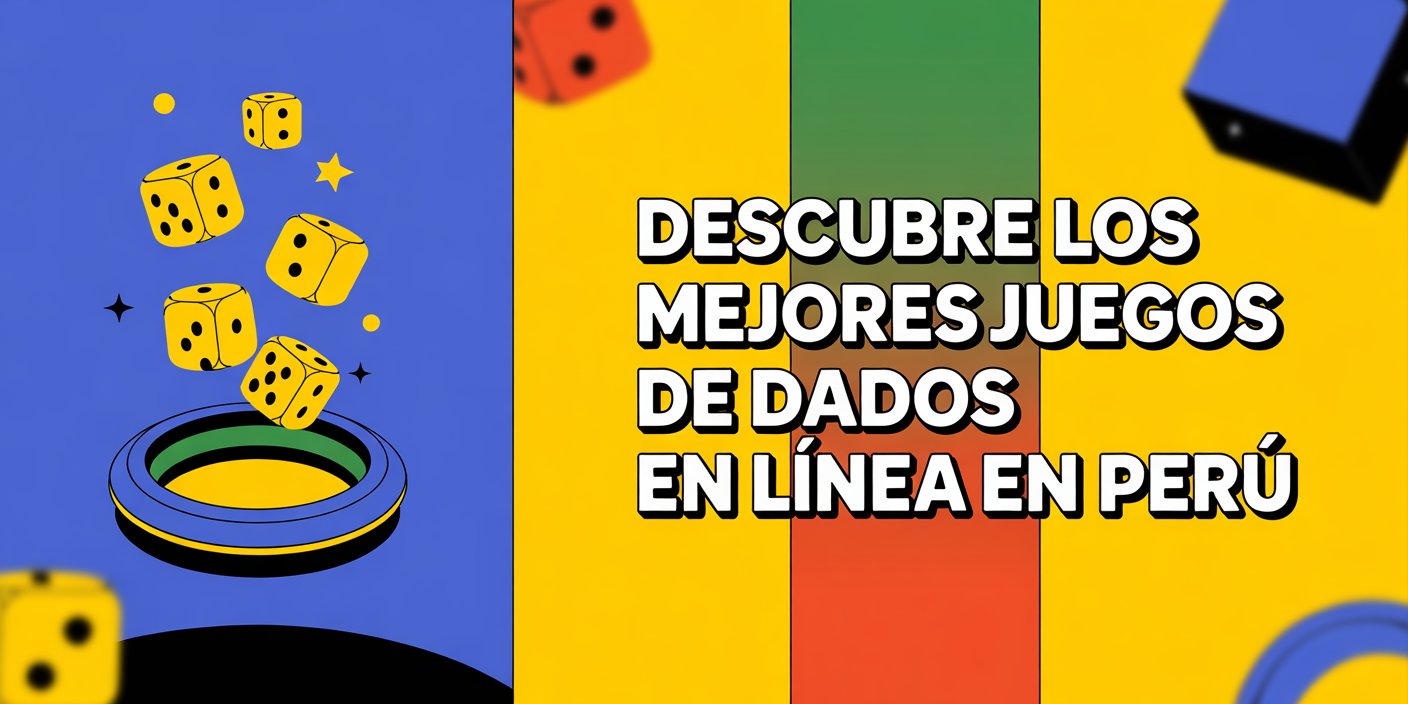 Descubre los mejores juegos de dados en línea en Perú